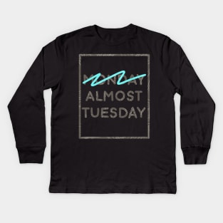 Almost tuesday Kids Long Sleeve T-Shirt